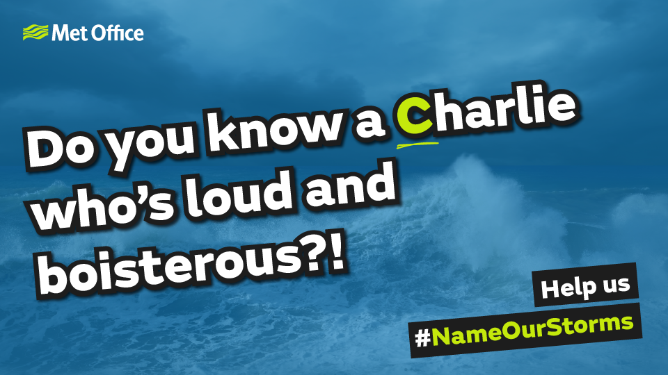 Do you know a Charlie who's loud and boisterous? Help us #NameOurStorms